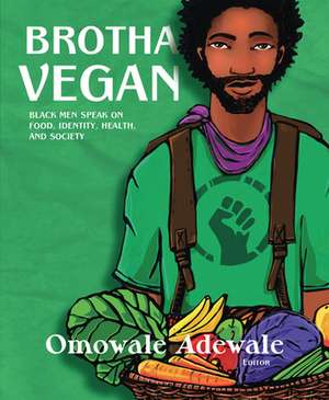 Brotha Vegan de Omowale Adewale