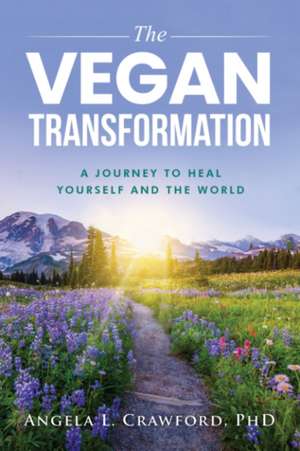 The Vegan Transformation de Angela L Crawford