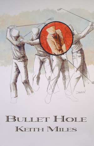 Bullet Hole de Keith Miles