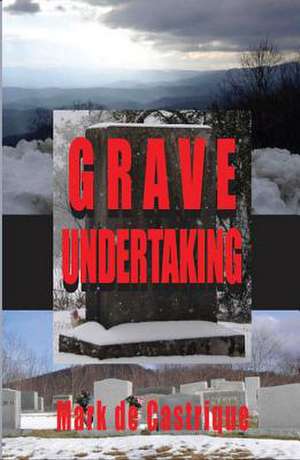 Grave Undertaking: A Buryin' Barry Mystery de Mark de Castrique