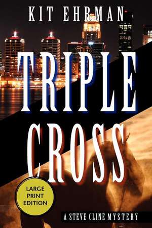 Triple Cross: A Steve Cline Mystery de Kit Ehrman