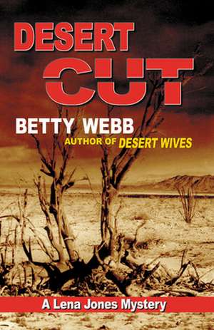 Desert Cut de Betty Webb