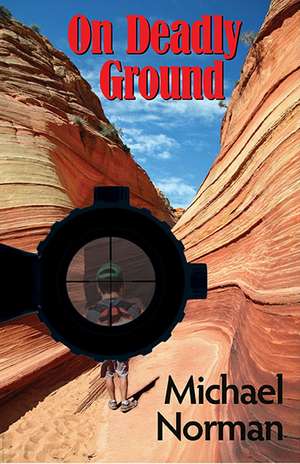 On Deadly Ground de Michael Norman