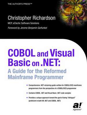 COBOL and Visual Basic on .NET: A Guide for the Reformed Mainframe Programmer de Chris L. Richardson