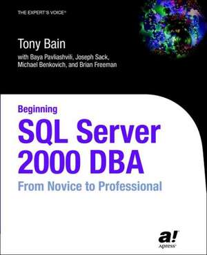 Beginning SQL Server 2000 DBA: From Novice to Professional de Baya Pavliashvili