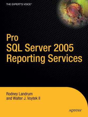 Pro SQL Server 2005 Reporting Services de Walter Voytek