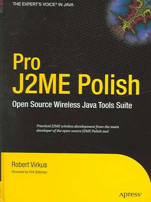 Pro J2ME Polish: Open Source Wireless Java Tools Suite de Robert Virkus