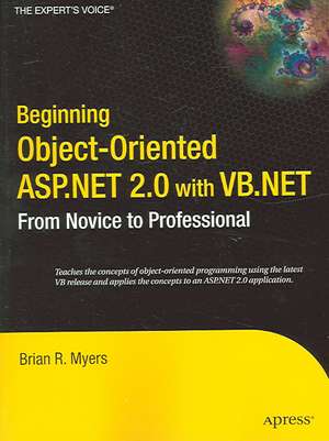 Beginning Object-Oriented ASP.NET 2.0 with VB .NET: From Novice to Professional de Brian Myers