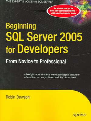 Beginning SQL Server 2005 for Developers: From Novice to Professional de Robin Dewson