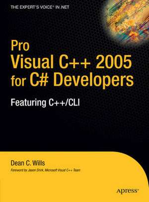 Pro Visual C++ 2005 for C# Developers: Featuring C++/CLI de Dean C. Wills