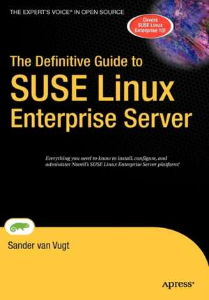 The Definitive Guide to SUSE Linux Enterprise Server de Sander van Vugt