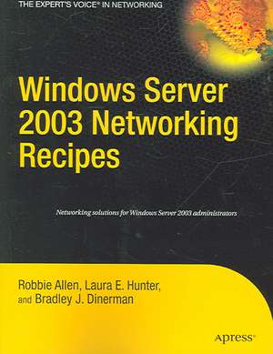 Windows Server 2003 Networking Recipes: A Problem-Solution Approach de Robbie Allen