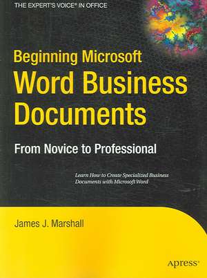 Beginning Microsoft Word Business Documents: From Novice to Professional de James J. Marshall