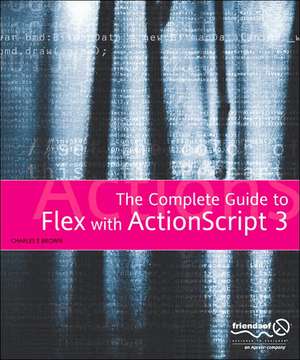 The Essential Guide to Flex 2 with ActionScript 3.0 de Charles Brown