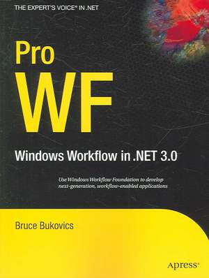 Pro WF: Windows Workflow in .NET 3.0 de Bruce Bukovics