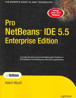 Pro NetBeans IDE 5.5 Enterprise Edition de Adam Myatt