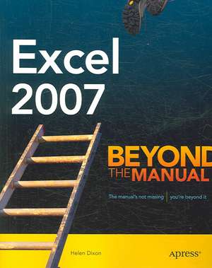 Excel 2007: Beyond the Manual de Helen Dixon