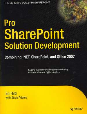 Pro SharePoint Solution Development: Combining .NET, SharePoint and Office 2007 de Ed Hild