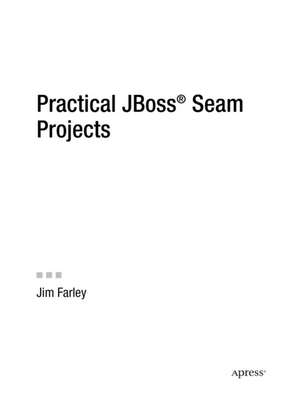 Practical JBoss Seam Projects de James Farley