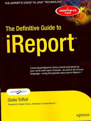 The Definitive Guide to iReport de Giulio Toffoli