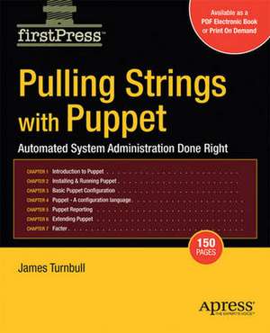 Pulling Strings with Puppet: Configuration Management Made Easy de James Turnbull