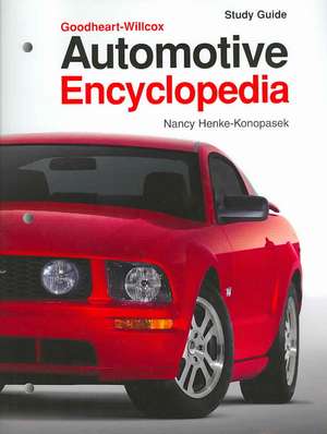 Automotive Encyclopedia: Fundamental Principles, Operation, Construction, Service, and Repair de Nancy Henke-Konopasek