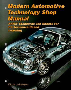 Modern Automotive Technology Shop Manual de Chris Johanson