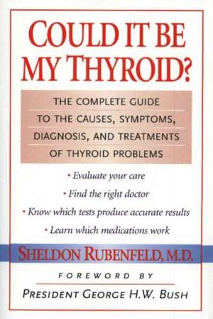 Could It Be My Thyroid?: The Complete Guide to the Causes, Symptoms, Diagnosis, and Treatments of Thyroid Problems de Sheldon Rubenfeld