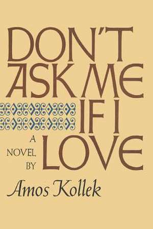 Don't Ask Me If I Love de Amos Kollek