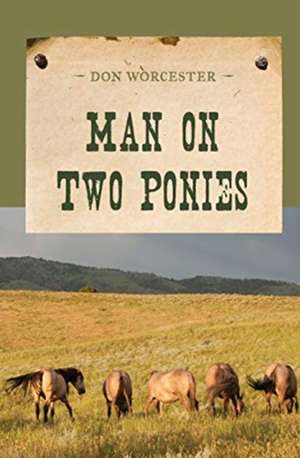 Man on Two Ponies de Don Worcester