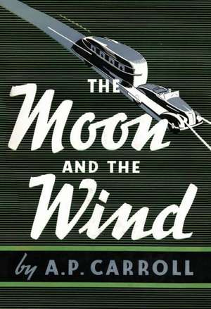 The Moon and the Wind de A. P. Carroll