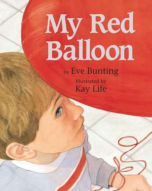 My Red Balloon de Eve Bunting