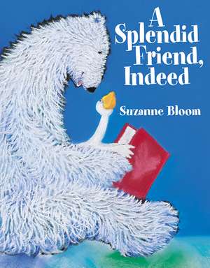 A Splendid Friend, Indeed de Suzanne Bloom