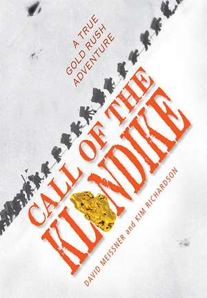 Call of the Klondike: A True Gold Rush Adventure de David Meissner