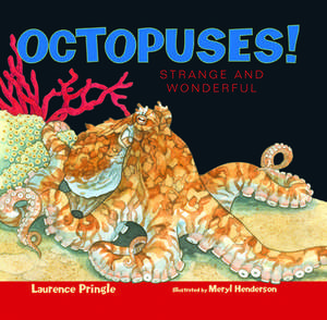 Octopuses!: Strange and Wonderful de Laurence Pringle