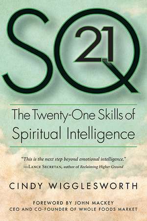 SQ21: The Twenty-One Skills of Spiritual Intelligence de Cindy Wigglesworth