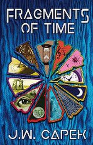 Fragments of Time de J. W. Capek