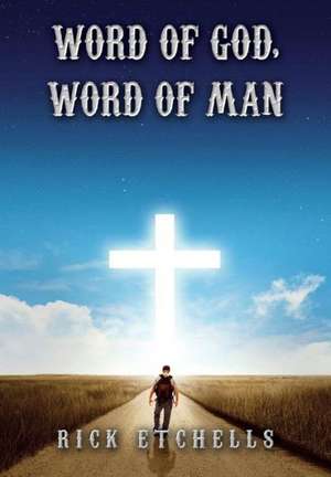 Word of God Word of Man de Rick Etchells