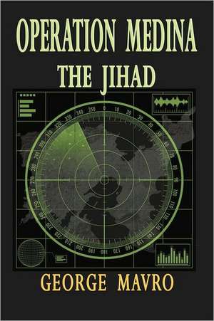 Operation Medina the Jihad de George Mavro