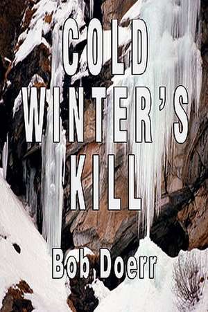 Cold Winter's Kill de Bob Doerr