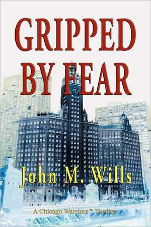 Gripped by Fear de John M. Wills