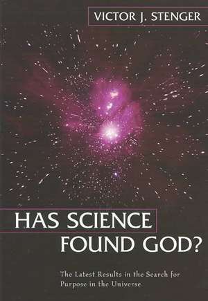 Has Science Found God?: The Latest Results in the Search for Purpose in the Universe de Victor J. Stenger