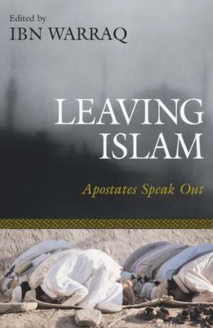 Leaving Islam: Apostates Speak Out de Ibn Warraq