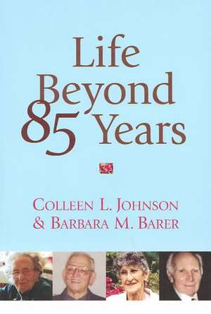 Life Beyond 85 Years de Colleen L Johnson