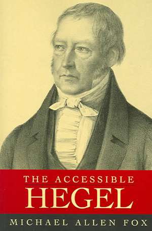 The Accessible Hegel de Michael Allen Fox