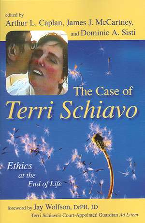 The Case of Terri Schiavo: Ethics at the End of Life de Arthur L. Caplan