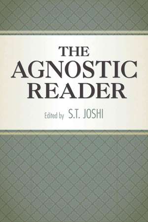 The Agnostic Reader de S. T. Joshi