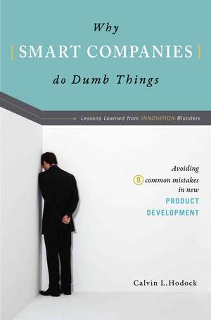 Why Smart Companies Do Dumb Things de Calvin L Hodock