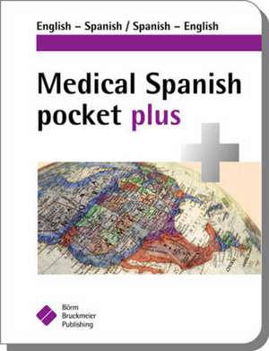 Medical Spanish Pocket Plus: English-Spanish, Spanish-English de M.D. Maute, Carla