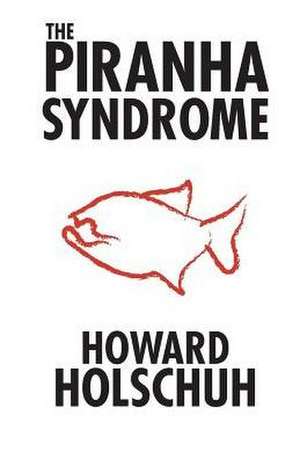 The Piranha Syndrome: A tale of murder on a cruise ship de Howard Holschuh